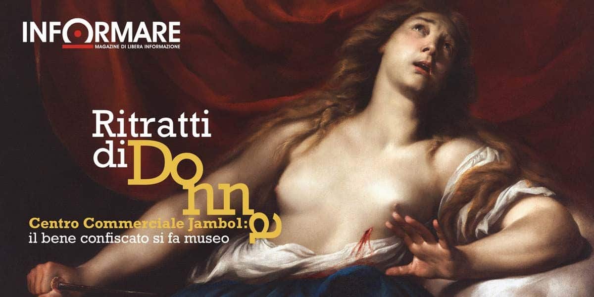 COPERTINA - "Ritratti di donna". Centro Commerciale Jambo1: il bene confiscato si fa museo