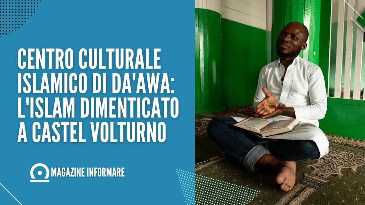 Centro Culturale Islamico di Da’awa: un angolo di Islam a Castel Volturno