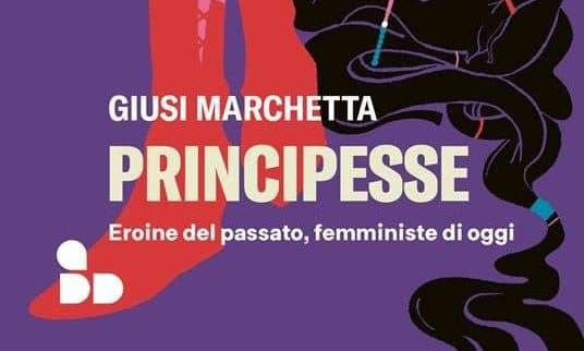 Principesse. Eroine del passato, femministe di oggi: la recensione