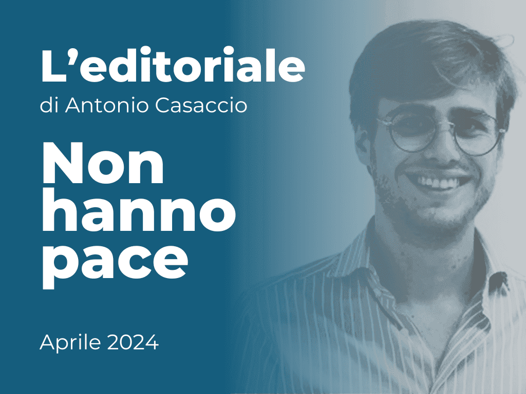 EDITORIALE - Non hanno pace
