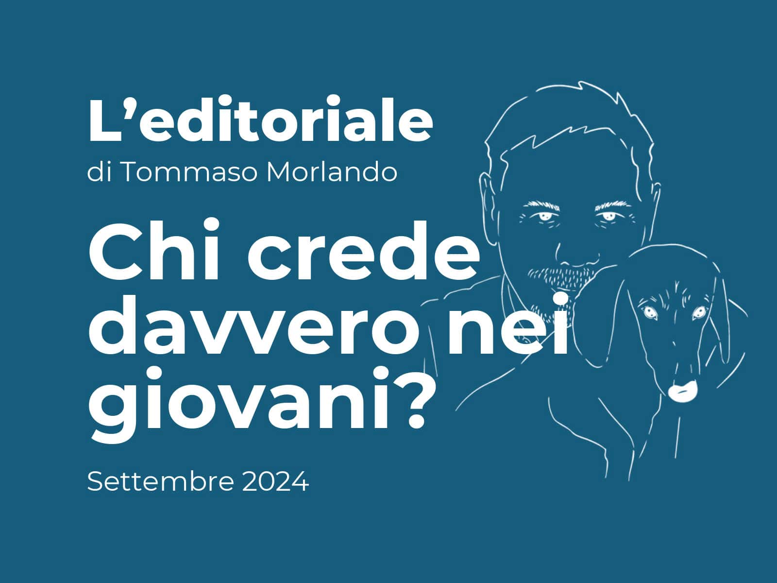 EDITORIALE - Chi crede davvero nei giovani?