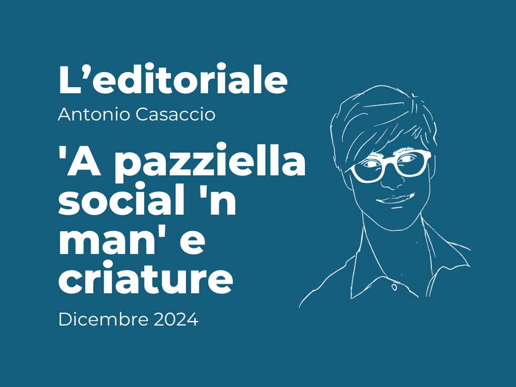 EDITORIALE - 'A pazziella social 'n man' e criature