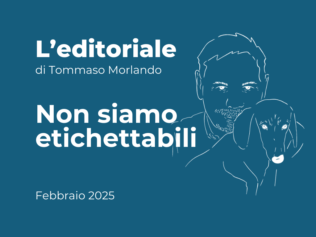 EDITORIALE - Non siamo etichettabili