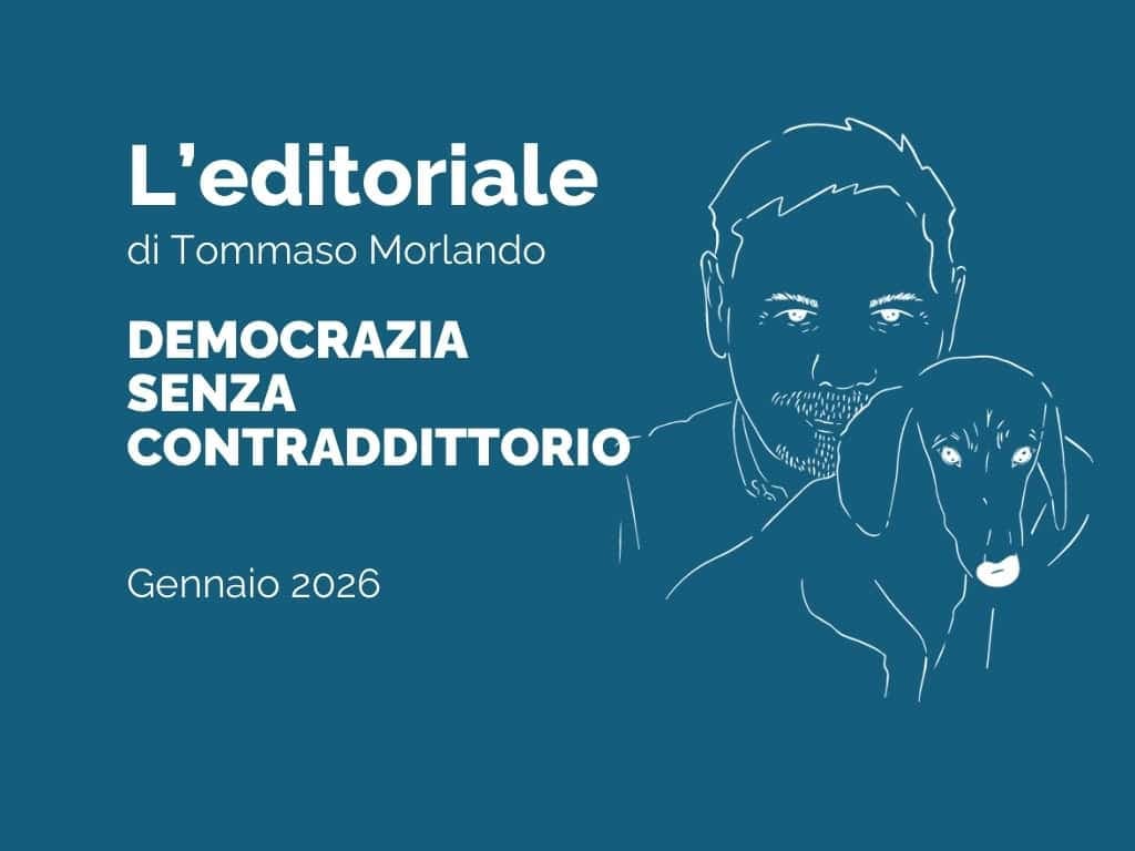 EDITORIALE - Democrazia senza contradditorio