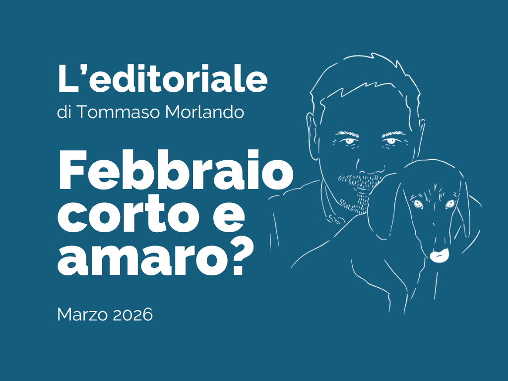 EDITORIALE - Febbraio corto e amaro?