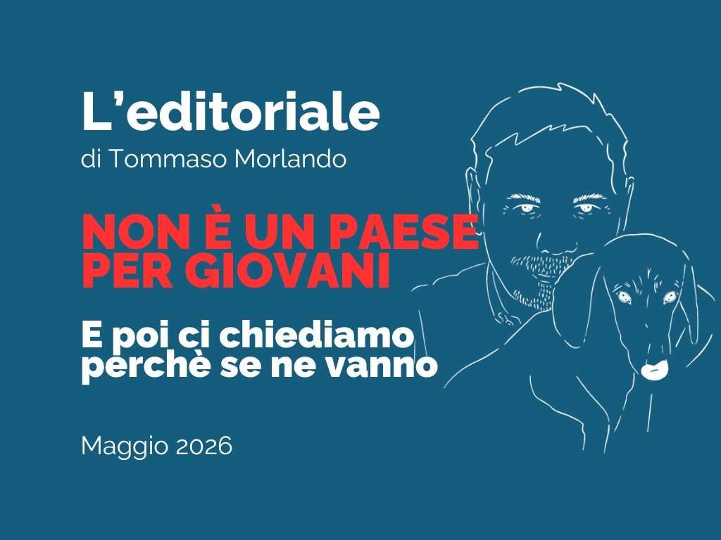 EDITORIALE - Non è un paese per giovani e poi ci chiediamo perché se ne vanno