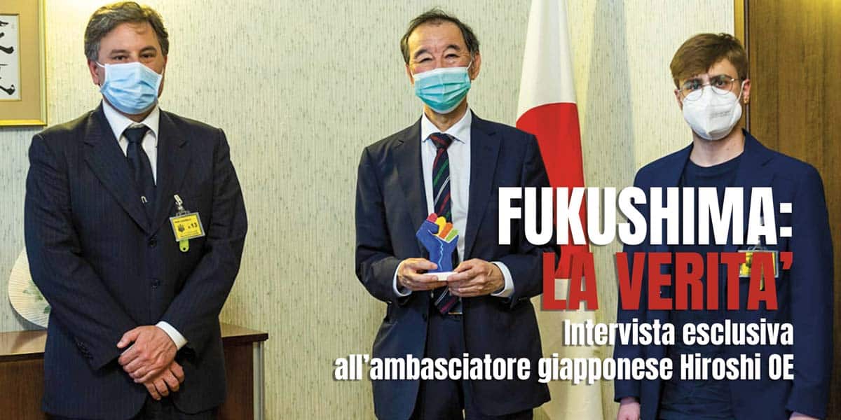 COPERTINA - Fukushima: la verità. Intervista esclusiva all'Ambasciatore giapponese Hiroshi OE