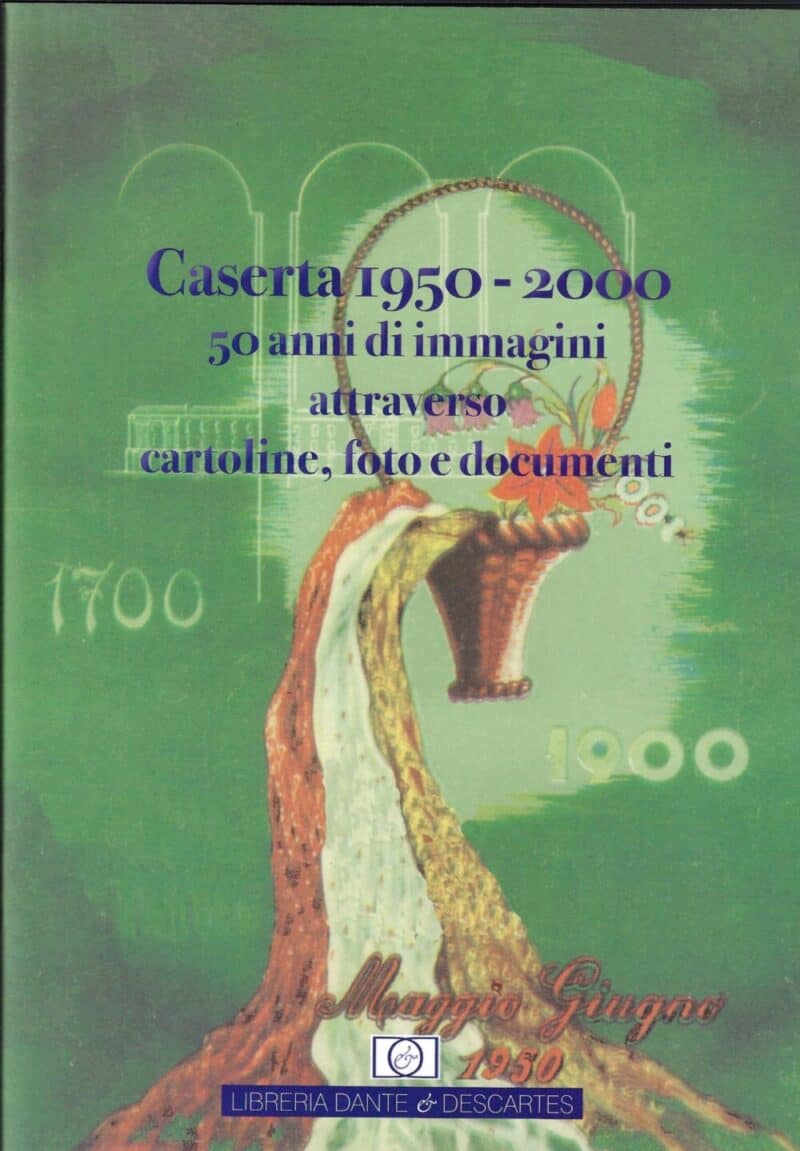 Caserta dal 1950 al 2000: 50 anni di immagini a cura di Lello Mercaldo