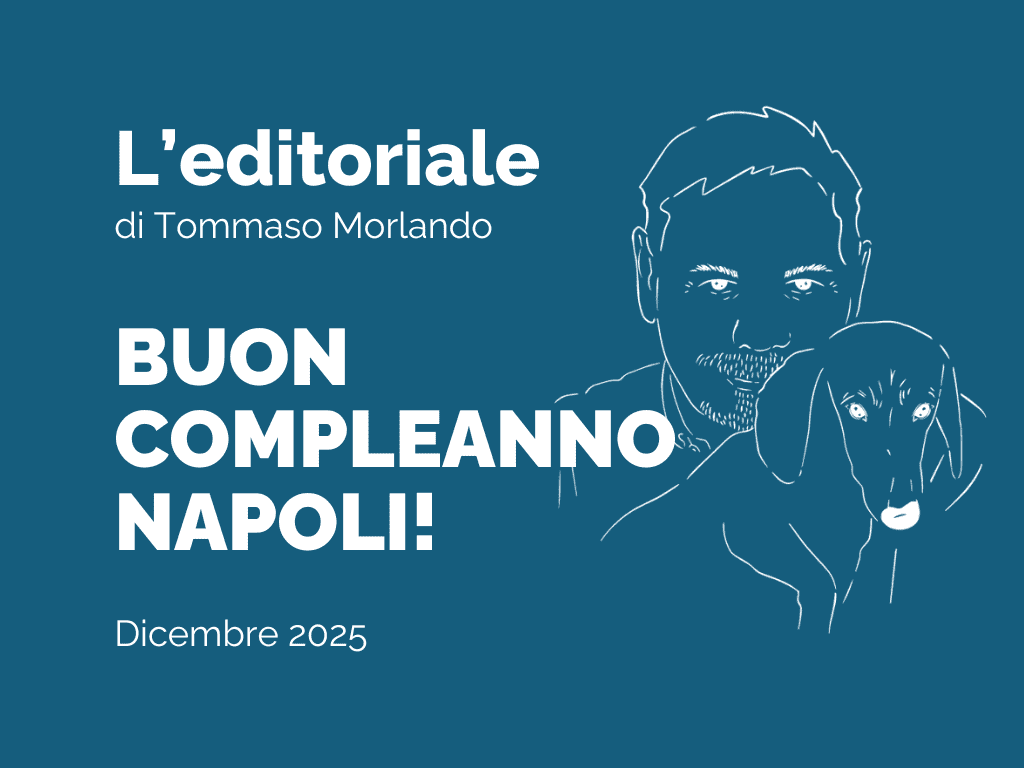 EDITORIALE - Buon compleanno Napoli!