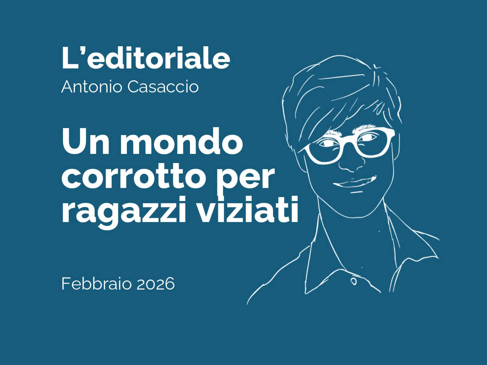 EDITORIALE - Un mondo corrotto per ragazzi viziati