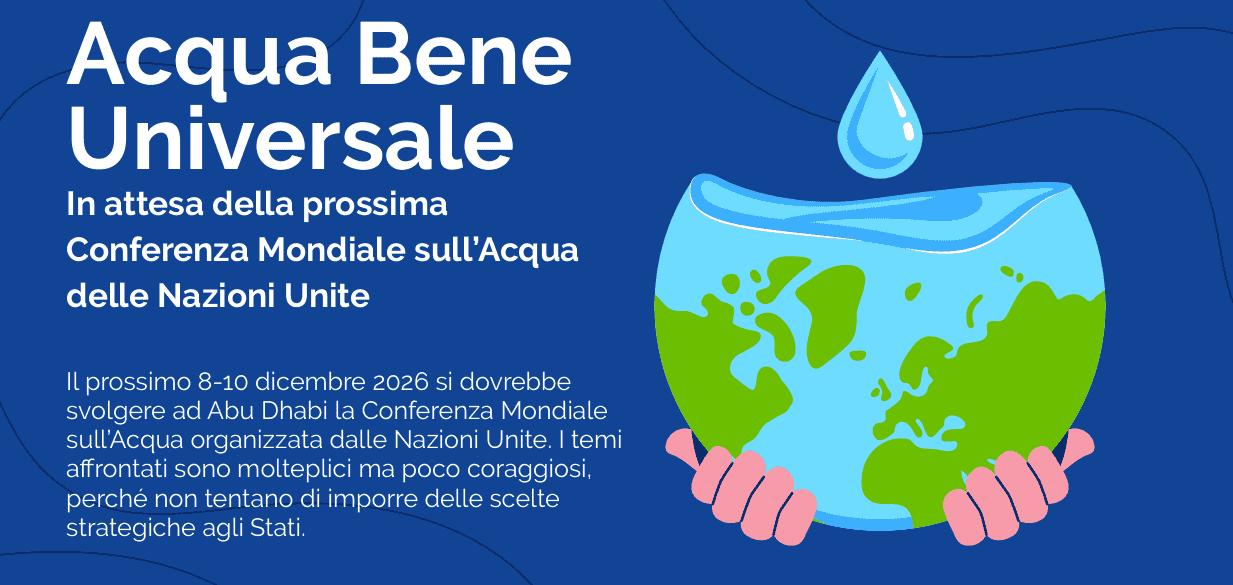 Acqua Bene Universale: verso la Conferenza Mondiale sull’Acqua dell'ONU